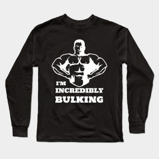 Im Incredibly Bulking Long Sleeve T-Shirt